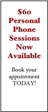 $60 
Personal Phone Sessions Now Available

Book your appointment TODAY!

click here 